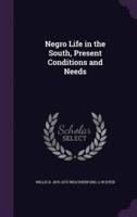 Negro Life in the South, Present Conditions and Needs