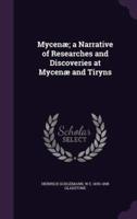 Mycenæ; a Narrative of Researches and Discoveries at Mycenæ and Tiryns