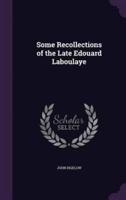 Some Recollections of the Late Edouard Laboulaye