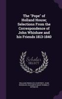 The Pope of Holland House; Selections From the Correspondence of John Whishaw and His Friends 1813-1840