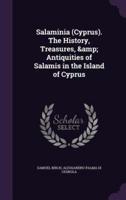 Salaminia (Cyprus). The History, Treasures, & Antiquities of Salamis in the Island of Cyprus