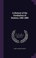 A History of the Presbytery of Hudson, 1681-1888