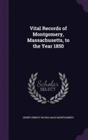 Vital Records of Montgomery, Massachusetts, to the Year 1850