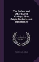 The Psalms and Other Sacred Writings, Their Origin, Contents, and Significance