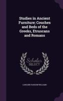 Studies in Ancient Furniture; Couches and Beds of the Greeks, Etruscans and Romans