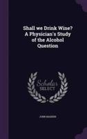 Shall We Drink Wine? A Physician's Study of the Alcohol Question