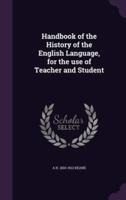 Handbook of the History of the English Language, for the Use of Teacher and Student