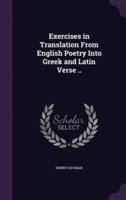 Exercises in Translation From English Poetry Into Greek and Latin Verse ..
