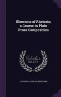 Elements of Rhetoric; a Course in Plain Prose Composition