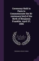 Ceremony Held in Paris to Commemorate the Bi-Centenary [Sic] of the Birth of Benjamin Franklin, April 27, 1906
