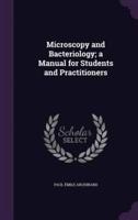Microscopy and Bacteriology; a Manual for Students and Practitioners