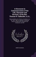 A Discourse in Commemoration of the Life, Character and Services, of the Rev. Thomas H. Gallaudet, LL.D.,