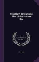 Sexology; or Startling Sins of the Sterner Sex