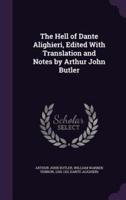 The Hell of Dante Alighieri, Edited With Translation and Notes by Arthur John Butler