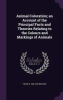 Animal Coloration; an Account of the Principal Facts and Theories Relating to the Colours and Markings of Animals