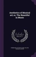 Aesthetics of Musical Art; or, The Beautiful in Music