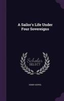 A Sailor's Life Under Four Sovereigns
