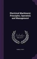 Electrical Machinery; Principles, Operation and Management