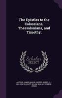 The Epistles to the Colossians, Thessalonians, and Timothy;