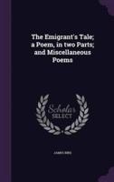 The Emigrant's Tale; a Poem, in Two Parts; and Miscellaneous Poems