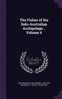 The Fishes of the Indo-Australian Archipelago .. Volume 4
