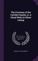 The Fortunes of the Colville Family; or, A Cloud With Its Silver Lining