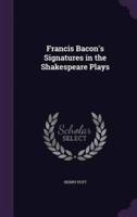 Francis Bacon's Signatures in the Shakespeare Plays