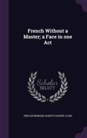 French Without a Master; a Face in One Act