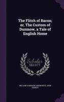 The Flitch of Bacon; or, The Custom of Dunmow, a Tale of English Home