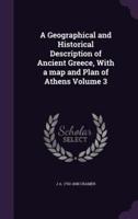 A Geographical and Historical Description of Ancient Greece, With a Map and Plan of Athens Volume 3
