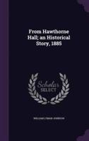 From Hawthorne Hall; an Historical Story, 1885