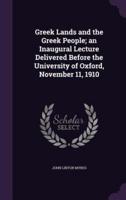 Greek Lands and the Greek People; an Inaugural Lecture Delivered Before the University of Oxford, November 11, 1910
