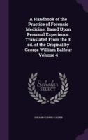 A Handbook of the Practice of Forensic Medicine, Based Upon Personal Experience. Translated From the 3. Ed. Of the Original by George William Balfour Volume 4