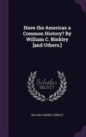 Have the Americas a Common History? By William C. Binkley [And Others.]