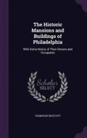 The Historic Mansions and Buildings of Philadelphia
