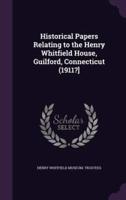 Historical Papers Relating to the Henry Whitfield House, Guilford, Connecticut (1911?]