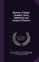 History of Egypt, Chaldea, Syria, Babylonia and Assyria Volume 1