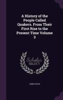 A History of the People Called Quakers. From Their First Rise to the Present Time Volume 3