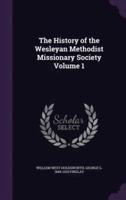 The History of the Wesleyan Methodist Missionary Society Volume 1