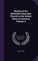 History of the Methodist Episcopal Church in the United States of America Volume 4