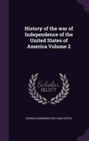 History of the War of Independence of the United States of America Volume 2