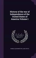 History of the War of Independence of the United States of America Volume 1