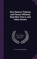 How Deacon Tubman and Parson Whitney Kept New Year's, and Other Stories