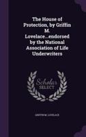 The House of Protection, by Griffin M. Lovelace...endorsed by the National Association of Life Underwriters