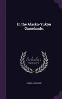 In the Alaska-Yukon Gamelands;