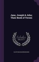 Jane, Joseph & John; Their Book of Verses