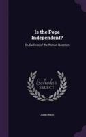 Is the Pope Independent?