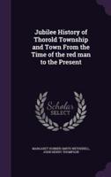 Jubilee History of Thorold Township and Town From the Time of the Red Man to the Present
