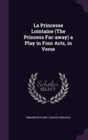 La Princesse Lointaine (The Princess Far-Away) a Play in Four Acts, in Verse