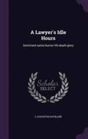 A Lawyer's Idle Hours